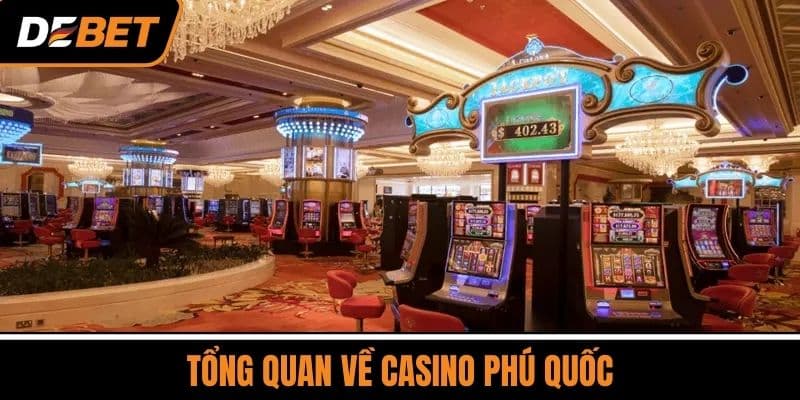 Casino Phú Quốc - Địa Điểm Giải Trí Đỉnh Cao Tại Việt Nam 2 Tổng Quan Về Casino Phú Quốc