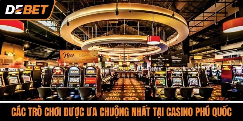 Casino Phú Quốc - Địa Điểm Giải Trí Đỉnh Cao Tại Việt Nam 4 Các Trò Chơi Được Ưa Chuộng Nhất Tại Casino Phú Quốc