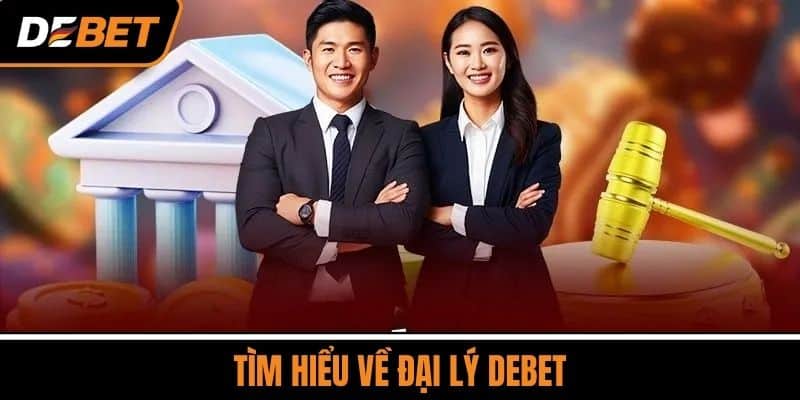 Đại Lý DEBET - Đơn Vị Cung Cấp Dịch Vụ Cược Số 1 Việt Nam 2 Tìm Hiểu Về Đại Lý DEBET