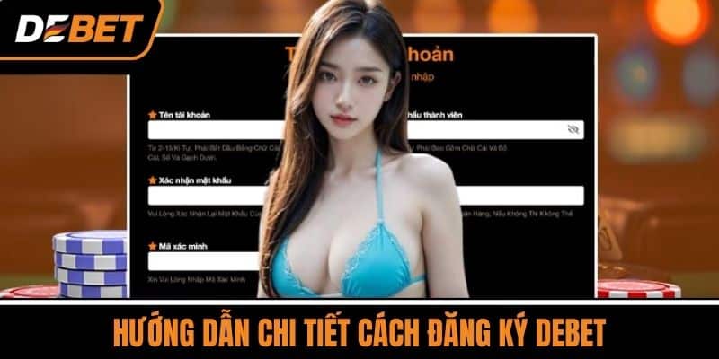 Đăng Ký DEBET – Nhận Ưu Đãi 100% Cho Thành Viên Mới 2 Hướng Dẫn Chi Tiết Cách Đăng Ký DEBET