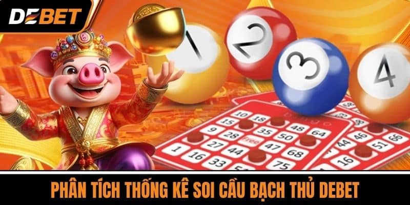Soi Cầu Bạch Thủ - Bí Kíp Vào Bờ An Toàn Cho Dân Lô Đề 4 Phân Tích Thống Kê Soi Cầu Bạch Thủ DEBET