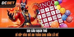 Soi Cầu Bạch Thủ - Bí Kíp Vào Bờ An Toàn Cho Dân Lô Đề