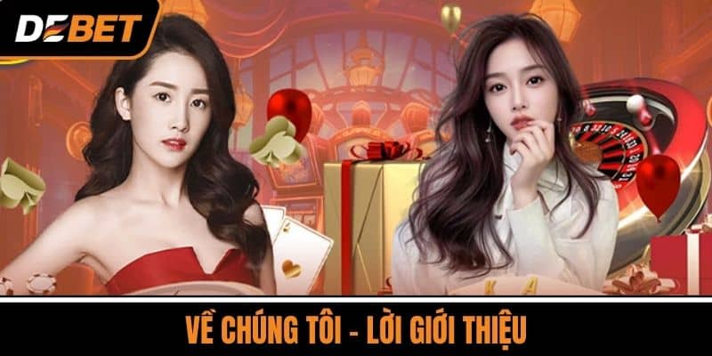 Về Chúng Tôi - Những Gì Bạn Cần Biết Về Nhà Cái DEBET 1 Về chúng tôi - lời giới thiệu