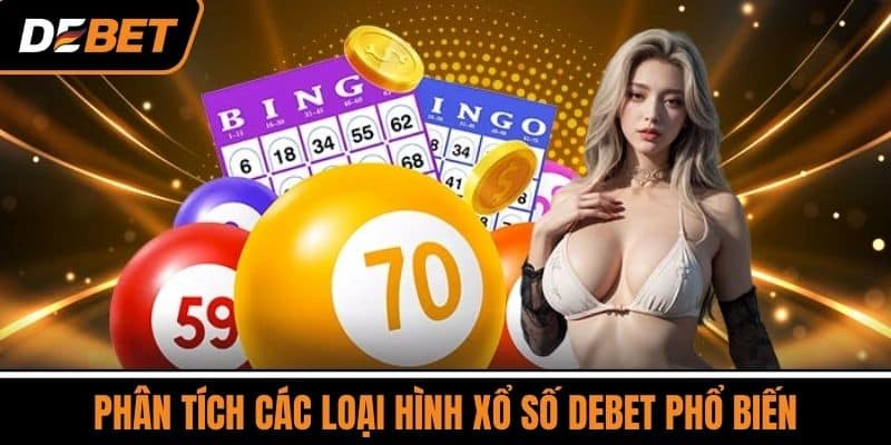 Xổ số DEBET Hôm Nay – Cơ Hội Đổi Đời Chỉ Với 1 Lần Chọn 3 Phân Tích Các Loại Hình Xổ Số DEBET Phổ Biến